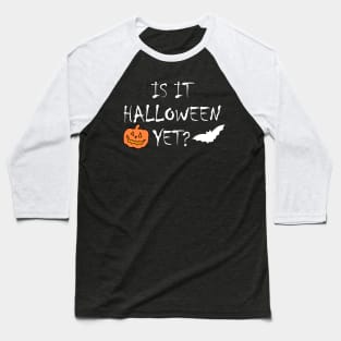 Is it Halloween Yet? Baseball T-Shirt